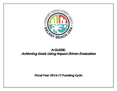 A-GUIDE:  Achieving Goals Using Impact Driven Evaluation Fiscal YearFunding Cycle