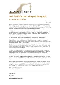 100 FIRSTs that shaped Bangkok 61 - THE FIRST AIRPORT Dec 01, 2004 Siam’s first airport was at Srapathum Palace, the same place Bangkokians had their first glimpse of an aeroplane, an early model shipped here from Euro