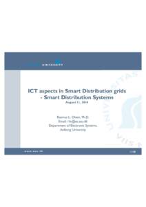 ICT aspects in Smart Distribution grids - Smart Distribution Systems August 11, 2014 Rasmus L. Olsen, Ph.D. Email: 