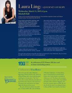 Laura Ling: A JOURNEY OF HOPE Wednesday, March 11, 2015, 6 p.m. Mitchell Hall Tickets will be available beginning February 16 at the Bob Carpenter Center and Trabant Student Center. Two ticket limit with UD ID. Laura Lin