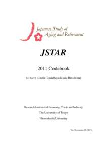 JSTAR 2011 Codebook 1st wave (Chofu, Tondabayashi and Hiroshima) Research Institute of Economy, Trade and Industry The University of Tokyo
