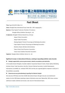 Fact Sheet Time: Aug.26-28,2015 (Wed.-Fri.) Venue: Shanghai New International Expo Center (NoLongyang Rd.) Sponsors: China Aquatic Production Chamber of Commerce Shanghai Gehua Exhibition Planning Co., Ltd. Co-Spo