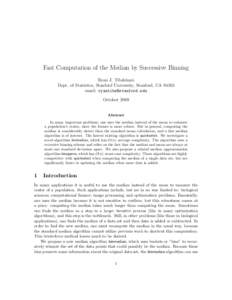 Fast Computation of the Median by Successive Binning Ryan J. Tibshirani Dept. of Statistics, Stanford University, Stanford, CA[removed]email: [removed] October 2008 Abstract