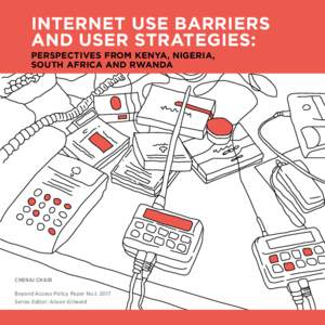 INTERNET USE BARRIERS AND USER STRATEGIES: PERSPECTIVES FROM KENYA, NIGERIA, SOUTH AFRICA AND RWANDA  CHENAI CHAIR