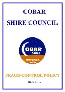 COBAR SHIRE COUNCIL FRAUD CONTROL POLICY FILE: P5-74