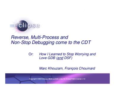 1  Reverse, Multi-Process and Non-Stop Debugging come to the CDT Or:
