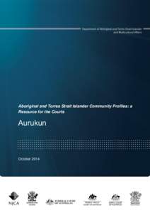 Aboriginal and Torres Strait Islander Community Profiles: a Resource for the Courts Aurukun  October 2014
