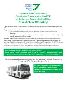 Yamhill County Transit Area’s Coordinated Transportation Plan (CTP) for Seniors and People with Disabilities Stakeholder Workshop Please join Yamhill County Transit Area (YCTA) at the workshop listed below to inform th