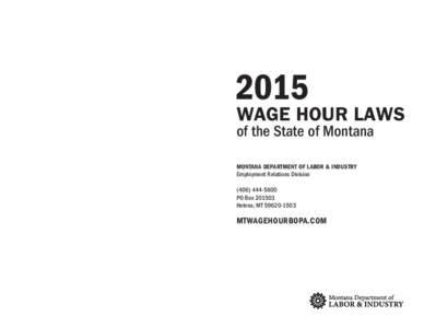 2015  WAGE HOUR LAWS of the State of Montana  FOR MORE INFORMATION