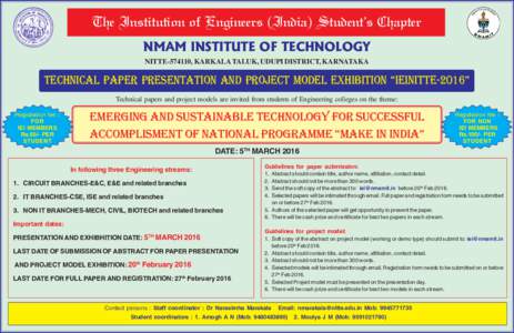The Institution of Engineers (India) Student’s Chapter NMAM INSTITUTE OF TECHNOLOGY NITTE, KARKALA TALUK, UDUPI DISTRICT, KARNATAKA TECHNICAL PAPER PRESENTATION AND PROJECT MODEL EXHIBITION “IEINITTE-2016” T
