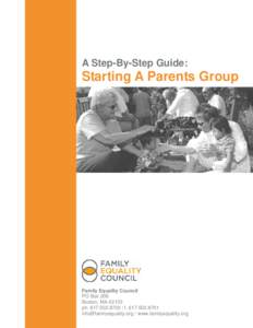 A Step-By-Step Guide:  Starting A Parents Group Family Equality Council PO Box 206
