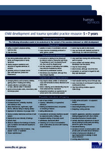 Child development and trauma specialist practice resource: 5 – 7 years Developmental trends The following information needs to be understood in the context of the overview statement on child development: Physical skill