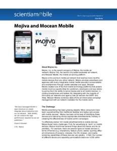About Mojiva Inc. Mojiva, Inc. is the parent company of Mojiva, the mobile ad network, Mojiva Tab, the world’s only tablet-dedicated ad network, and Mocean Mobile, the mobile ad serving platform. Mojiva is the premium 