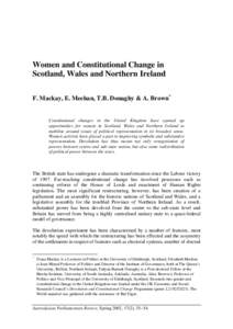 Women and Constitutional Change in Scotland, Wales and Northern Ireland F. Mackay, E. Meehan, T.B. Donaghy & A. Brown* Constitutional changes in the United Kingdom have opened up opportunities for women in Scotland, Wale