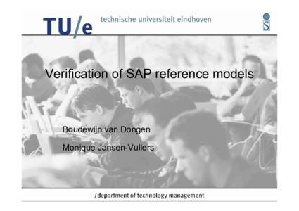 Verification of SAP reference models  Boudewijn van Dongen Monique Jansen-Vullers  Verification of SAP reference models