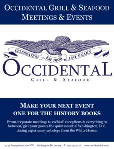OCCIDENTAL GRILL & SEAFOOD MEETINGS & EVENTS MAKE YOUR NEXT EVENT ONE FOR THE HISTORY BOOKS From corporate meetings to cocktail receptions & everything in