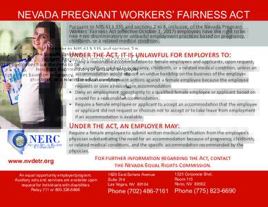 NEVADA PREGNANT WORKERS’ FAIRNESS ACT Pursuant to NRSand sections 2 to 8, inclusive, of the Nevada Pregnant Workers’ Fairness Act (effective October 1, 2017) employees have the right to be free from discrimi