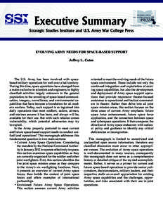 Executive Summary Strategic Studies Institute and U.S. Army War College Press EVOLVING ARMY NEEDS FOR SPACE-BASED SUPPORT Jeffrey L. Caton
