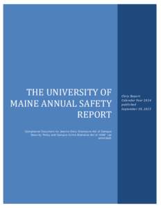 THE UNIVERSITY OF MAINE ANNUAL SAFETY REPORT Compliance Document for Jeanne Clery Disclosure Act of Campus Security Policy and Campus Crime Statistics Act of 1998
