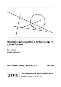 Hypercube Queueing Models for Emergency Response Systems Burak Boyacı Nikolas Geroliminis Urban Transport Systems Laboratory (LUTS)