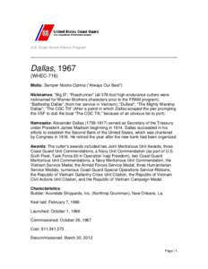 U.S. Coast Guard History Program  Dallas, 1967 (WHEC-716) Motto: Semper Nostra Optima (“Always Our Best”) Nicknames: “Big D”; “Roadrunner” (all 378-foot high-endurance cutters were