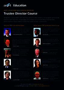 AIST’S FLAGSHIP EDUCATION OFFERING  Trustee Director Course Designed in consultation with leading superannuation experts, this program will provide directors with the skills, knowledge and confidence to immediately imp