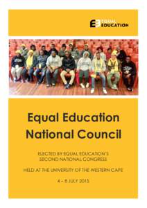 Equal Education National Council ELECTED BY EQUAL EDUCATION’S SECOND NATIONAL CONGRESS  HELD AT THE UNIVERSITY OF THE WESTERN CAPE