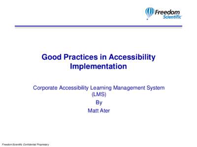 Good Practices in Accessibility Implementation Corporate Accessibility Learning Management System (LMS) By Matt Ater