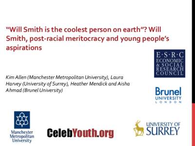   	
   “Will	
  Smith	
  is	
  the	
  coolest	
  person	
  on	
  earth”?	
  Will	
   Smith,	
  post-­‐racial	
  meritocracy	
  and	
  young	
  people’s	
   aspirations	
   	
  