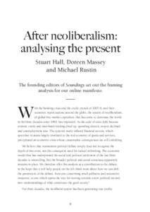 After neoliberalism: analysing the present Stuart Hall, Doreen Massey and Michael Rustin The founding editors of Soundings set out the framing analysis for our online manifesto.