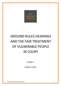 GROUND RULES HEARINGS AND THE FAIR TREATMENT OF VULNERABLE PEOPLE IN COURT Toolkit 1 6 March 2015