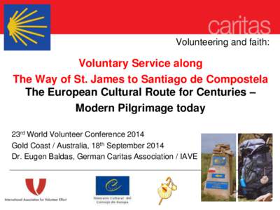 Volunteering and faith:  Voluntary Service along The Way of St. James to Santiago de Compostela The European Cultural Route for Centuries – Modern Pilgrimage today