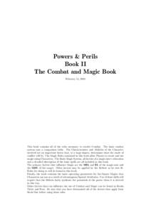 Powers & Perils Book II The Combat and Magic Book February 14, 2004  This book contains all of the rules necessary to resolve Combat. The basic combat