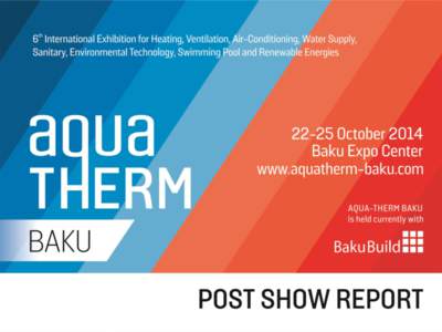 AQUA-THERM BAKU is the largest specialised event in the dynamic HVAC market of Azerbaijan and the Caucasus region. Since its launch it has maintained its status as the leading professional event in its sector, presentin