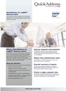 QuickAddress for mySAP™ Business Suite Inaccurate address data can impact almost every area of your business. Customer relationships can be damaged. Mailings may never reach their targeted audience. Goods may not arriv