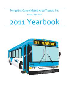 Tompkins Consolidated Area Transit, Inc. Ithaca, New York 2011 Yearbook  Page | 0