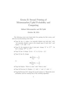 Errata II: Second Printing of Mitzenmacher/Upfal Probability and Computing Michael Mitzenmacher and Eli Upfal October 30, 2014 The following errors were found after the posting the first errata, and