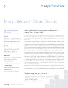 MozyEnterprise® Cloud Backup The MozyEnterprise® advantage Simple Seamlessly manage backup, sync, and mobile access for multi-user