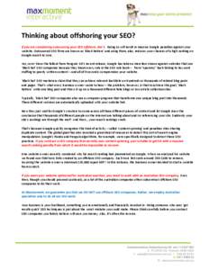 Thinking about offshoring your SEO? If you are considering outsourcing your SEO offshore, don’t. Doing so will result in massive Google penalties against your website. Outsourced SEO firms are known as ‘Black hatters
