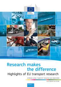 Research makes 	 the difference Highlights of EU transport research Transport