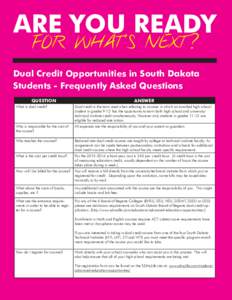 ARE YOU READY FOR WHAT’S NEXT? Dual Credit Opportunities in South Dakota Students - Frequently Asked Questions QUESTION
