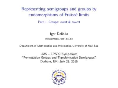 Representing semigroups and groups by endomorphisms of Fra¨ıss´e limits Part II. Groups: overt & covert Igor Dolinka 
