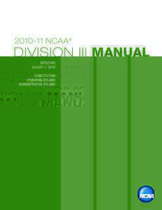 NCAA ®  division iii MANUAL Effective August 1, 2010 Constitution