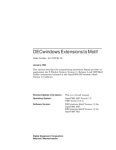 DECwindows Extensions to Motif Order Number: AA–PGZ7B–TE January 1994 This manual describes the programming extensions Digital provides to supplement the X Window System, Version 11, Release 5 and OSF/Motif Toolkit c