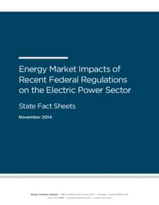 Energy Market Impacts of Recent Federal Regulations on the Electric Power Sector State Fact Sheets November 2014
