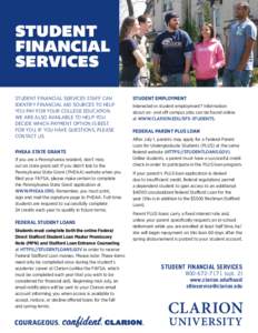 STUDENT FINANCIAL SERVICES STUDENT FINANCIAL SERVICES STAFF CAN IDENTIFY FINANCIAL AID SOURCES TO HELP YOU PAY FOR YOUR COLLEGE EDUCATION.