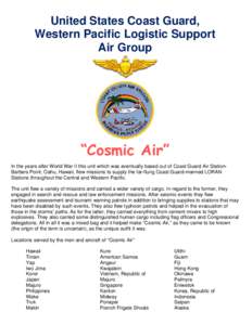 United States Coast Guard, Western Pacific Logistic Support Air Group “Cosmic Air” In the years after World War II this unit which was eventually based out of Coast Guard Air StationBarbers Point, Oahu, Hawaii, flew 