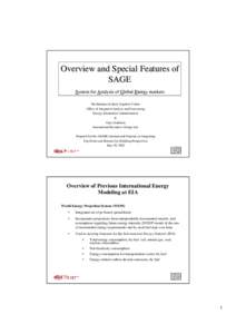 Overview and Special Features of SAGE System for Analysis of Global Energy markets Pia Hartman & Barry Kapilow-Cohen Office of Integrated Analysis and Forecasting Energy Information Administration