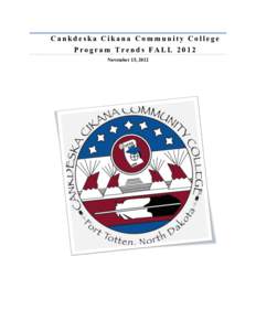 Cankdeska Cikana Community College Program Trends FALL 2012 November 15, 2012  