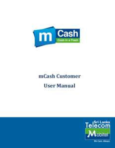 mCash Customer User Manual Mobitel (Pvt) Ltd.  0